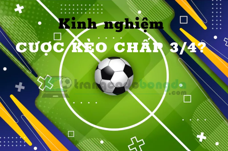 Giải Mã Kèo Chấp 3/4 Thể Thao - Bí Quyết Cá Cược Thành Công