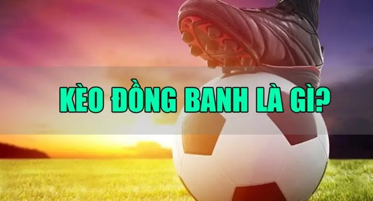 Kèo Chấp Đồng Banh - Bí Mật Cá Cược Cho Người Mới Bắt Đầu